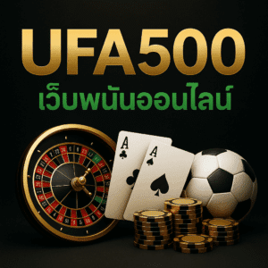 ufa500 เว็บพนันออนไลน์ คาสิโน กีฬา สล็อต โทนดำทองเขียว